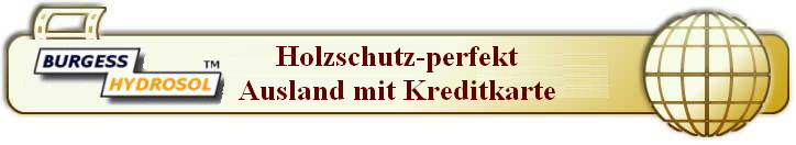 Holzschutz-perfekt
Ausland mit Kreditkarte